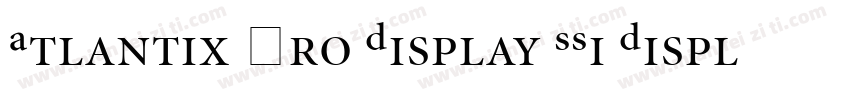 Atlantix Pro Display SSi Display Italic字体转换